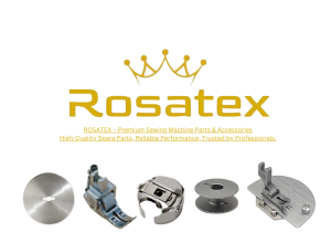 ROSATEX – Premium Sewing Machine Parts & Accessories High-Quality Spare Parts, Reliable Performance, Trusted by Professionals.